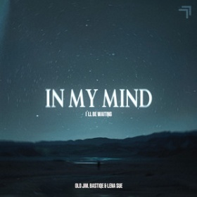 OLD JIM X BASTIQE X LENA SUE - IN MY MIND (I'LL BE WAITING)